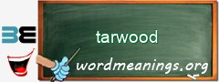 WordMeaning blackboard for tarwood